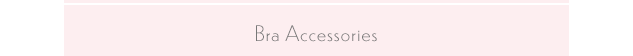 Bra Accessories Department