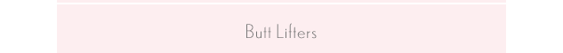 Butt Lifters Department
